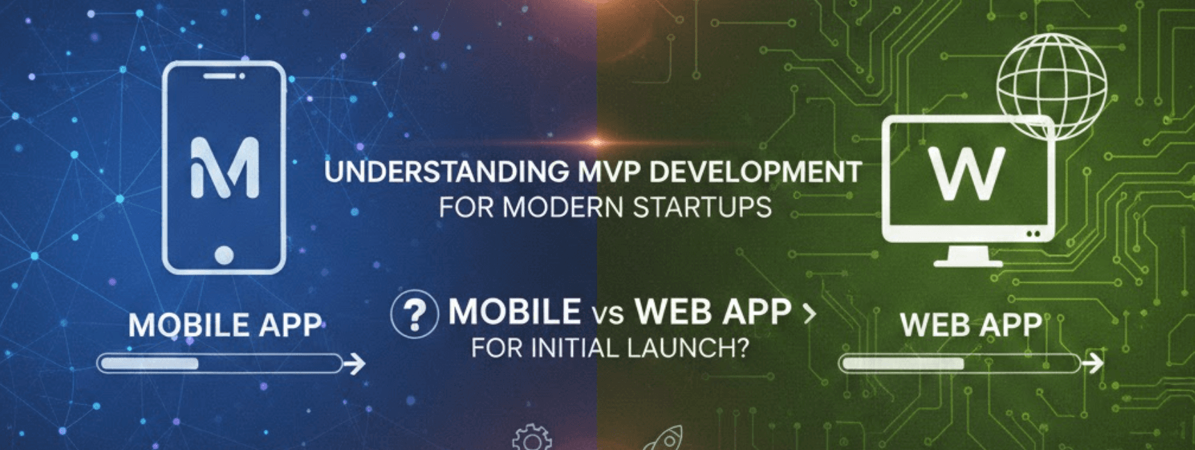 Understanding MVP Development for Modern Startups, Mobile vs Web App for initial launch?